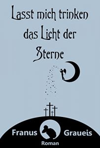 Baixar Lasst mich trinken das Licht der Sterne (German Edition) pdf, epub, eBook