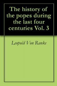 Baixar The history of the popes during the last four centuries (English Edition) pdf, epub, eBook
