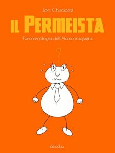 Baixar il Permeista: Fenomenologia dell’Homo Insapiens pdf, epub, eBook