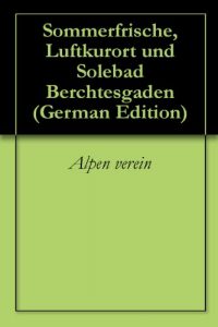 Baixar Sommerfrische, Luftkurort und Solebad Berchtesgaden (German Edition) pdf, epub, eBook