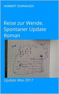 Baixar Reise zur Wende. Spontaner Update Roman: Update Mai 2017 (German Edition) pdf, epub, eBook