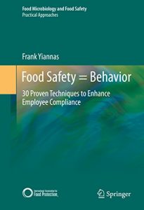 Baixar Food Safety = Behavior: 30 Proven Techniques to Enhance Employee Compliance (Food Microbiology and Food Safety) pdf, epub, eBook
