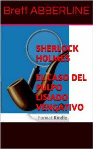 Baixar SHERLOCK HOLMES El Caso del Pulpo Lisiado Vengativo (Spanish Edition) pdf, epub, eBook
