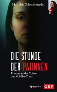Baixar Die Stunde der Patinnen: Frauen an der Spitze der Mafia-Clans (German Edition) pdf, epub, eBook