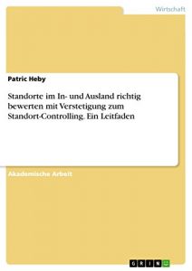 Baixar Standorte im In- und Ausland richtig bewerten mit Verstetigung zum Standort-Controlling. Ein Leitfaden pdf, epub, eBook
