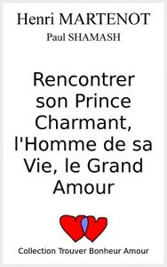 Baixar Rencontrer son Prince Charmant, l’Homme de sa Vie, le Grand Amour (French Edition) pdf, epub, eBook