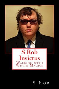 Baixar S Rob Invictus Walking with White Magick (English Edition) pdf, epub, eBook