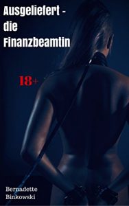 Baixar Ausgeliefert – die Finanzbeamtin: Scharfe BDSM-Story (German Edition) pdf, epub, eBook