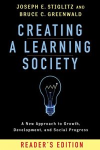 Baixar Creating a Learning Society: A New Approach to Growth, Development, and Social Progress (Kenneth J. Arrow Lecture Series) pdf, epub, eBook