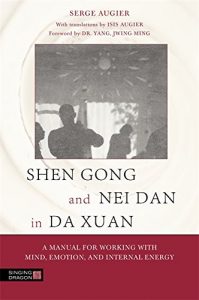 Baixar Shen Gong and Nei Dan in Da Xuan: A Manual for Working with Mind, Emotion, and Internal Energy pdf, epub, eBook