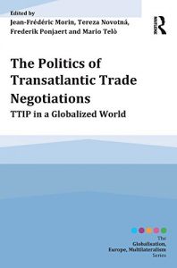 Baixar The Politics of Transatlantic Trade Negotiations: TTIP in a Globalized World (Globalisation, Europe, Multilateralism series) pdf, epub, eBook