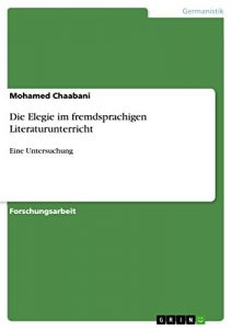 Baixar Die Elegie im fremdsprachigen Literaturunterricht: Eine Untersuchung pdf, epub, eBook