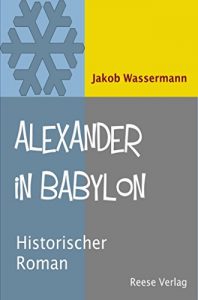 Baixar Alexander in Babylon: Historischer Roman (German Edition) pdf, epub, eBook