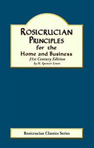 Baixar Rosicrucian Principles for the Home and Business (Rosicrucian Order AMORC Kindle Editions) (English Edition) pdf, epub, eBook