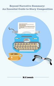 Baixar Beyond Narrative Summary: An Essential Guide to Story Composition (English Edition) pdf, epub, eBook