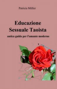 Baixar Educazione Sessuale Taoista: Antica Guida per l’Amante Moderno (Italian Edition) pdf, epub, eBook
