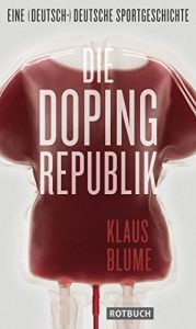 Baixar Die Dopingrepublik: Eine (deutsch-)deutsche Sportgeschichte (German Edition) pdf, epub, eBook