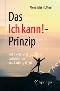 Baixar Das Ich kann!-Prinzip: Wie die Balance zwischen Tun und Lassen gelingt pdf, epub, eBook