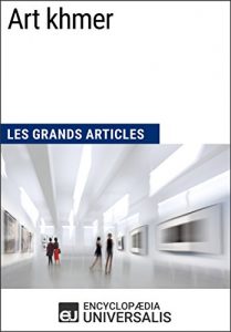 Baixar Art khmer: Les Grands Articles d’Universalis (French Edition) pdf, epub, eBook