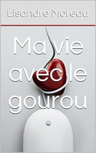 Baixar Ma vie avec le gourou (French Edition) pdf, epub, eBook