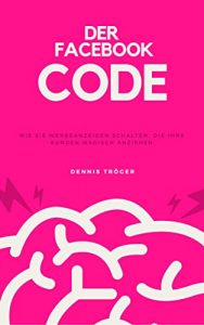 Baixar Der Facebook Code: Wie Sie Werbeanzeigen schalten, die Ihre Kunden magisch anziehen (German Edition) pdf, epub, eBook
