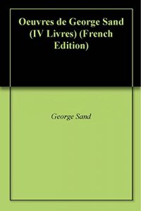 Baixar Oeuvres de George Sand (IV Livres) (French Edition) pdf, epub, eBook