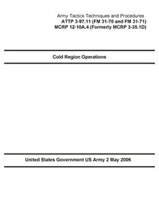 Baixar Army Tactics Techniques and Procedures ATTP 3-97.11 (FM 31-70 and FM 31-71) MCRP 12-10A.4 (Formerly MCRP 3-35.1D) Cold Region Operations 2 May 2006 (English Edition) pdf, epub, eBook