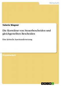 Baixar Die Korrektur von Steuerbescheiden und gleichgestellten Bescheiden: Eine kritische Auseinandersetzung pdf, epub, eBook