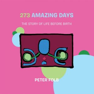 Baixar 273 Amazing Days: The Story of Life Before Birth (English Edition) pdf, epub, eBook