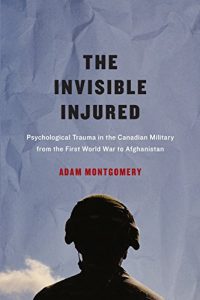 Baixar Invisible Injured: Psychological Trauma in the Canadian Military from the First World War to Afghanistan (McGill-Queen’s/Associated Medical Services Studies … History of Medicine, Health, and Society) pdf, epub, eBook