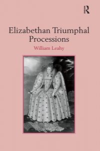 Baixar Elizabethan Triumphal Processions pdf, epub, eBook