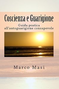Baixar Coscienza e Guarigione: Guida pratica all’autoguarigione consapevole (Italian Edition) pdf, epub, eBook
