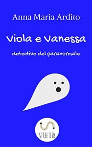 Baixar Viola e Vanessa, detective del paranormale pdf, epub, eBook
