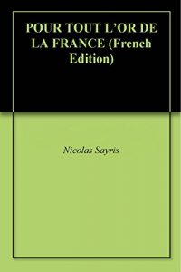 Baixar POUR TOUT L’OR DE LA FRANCE (French Edition) pdf, epub, eBook