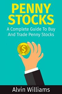 Baixar Penny Stocks: A Complete Guide To Buy And Trade Penny Stocks (Alvin’s Guide To Trading Stocks Book 1) (English Edition) pdf, epub, eBook