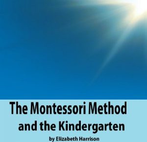 Baixar The Montessori Method and the Kindergarten (English Edition) pdf, epub, eBook