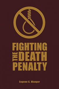 Baixar Fighting the Death Penalty: A Fifty-Year Journey of Argument and Persuasion pdf, epub, eBook