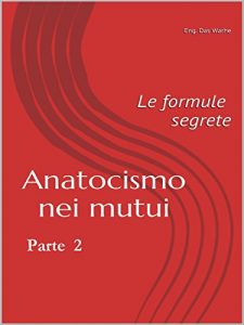 Baixar Anatocismo nei mutui: Le Formule Segrete  (Parte 2) pdf, epub, eBook