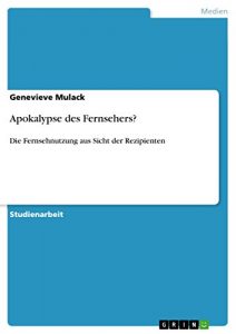 Baixar Apokalypse des Fernsehers?: Die Fernsehnutzung aus Sicht der Rezipienten pdf, epub, eBook