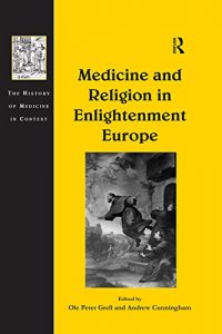 Baixar Medicine and Religion in Enlightenment Europe (The History of Medicine in Context) pdf, epub, eBook