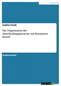 Baixar Die Organisation der Entscheidungsprozesse am Konstanzer Konzil pdf, epub, eBook