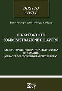 Baixar Il rapporto di somministrazione di lavoro: Il nuovo quadro normativo a seguito della riforma del jobs act e del codice degli appalti pubblici (Italian Edition) pdf, epub, eBook