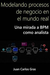 Baixar Modelando procesos de negocio en el mundo real.: Una mirada a BPM como analista. (Spanish Edition) pdf, epub, eBook