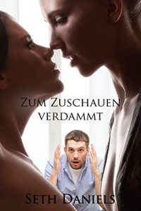 Baixar Zum Zuschauen verdammt: Eine erotische Phantasie (German Edition) pdf, epub, eBook