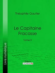 Baixar Le Capitaine Fracasse: Tome II (French Edition) pdf, epub, eBook