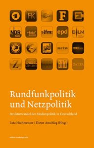 Baixar Rundfunkpolitik und Netzpolitik: Strukturwandel der Medienpolitik in Deutschland (edition medienpraxis) (German Edition) pdf, epub, eBook