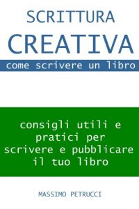 Baixar Scrittura Creativa (appunti su) come scrivere un libro (Italian Edition) pdf, epub, eBook