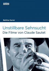 Baixar Unstillbare Sehnsucht: Die Filme von Claude Sautet (Marburger Schriften zur Medienforschung) (German Edition) pdf, epub, eBook