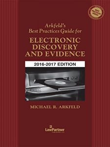 Baixar Arkfeld’s Best Practices Guide for Electronic Discovery and Evidence, 2016-2017 Edition pdf, epub, eBook