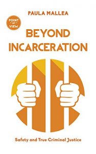 Baixar Beyond Incarceration: Safety and True Criminal Justice (Point of View) pdf, epub, eBook
